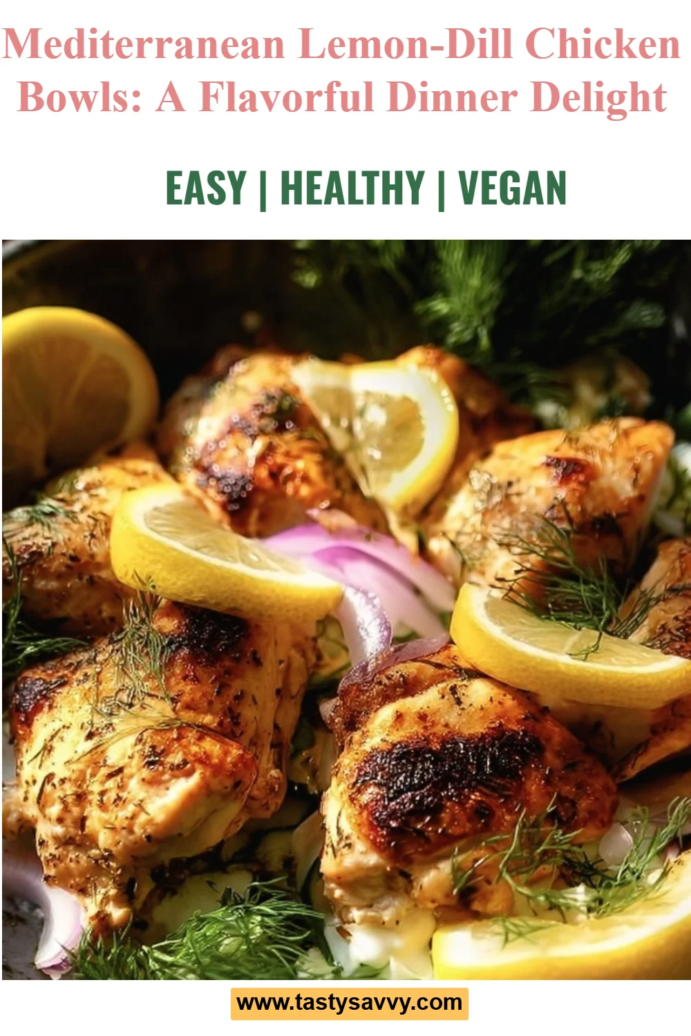 Mediterranean Lemon-Dill Chicken Bowls